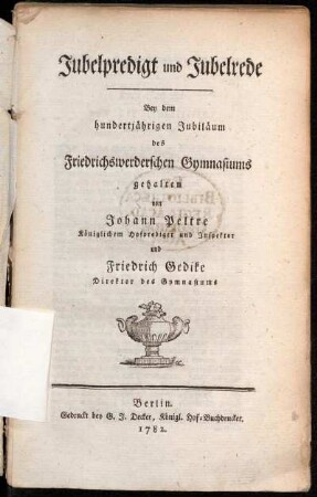 Jubelpredigt und Jubelrede : Bey dem hundertjährigen Jubiläum des Friedrichswerderschen Gymnasiums