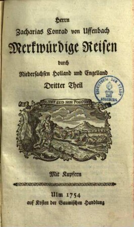 Herrn Zacharias Conrad von Uffenbach Merkwürdige Reisen durch Niedersachsen, Holland und Engelland : mit Kupfern, 3