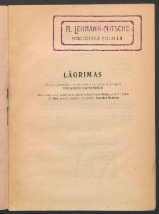 Lágrimas : boceto dramático en un acto y en verso ; estrenado con éxito en el salón-teatro Casa Suiza, el 27 de junio de 1908, por el cuadro dramático juventud moderna