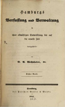 Hamburgs Verfassung und Verwaltung in ihrer allmähligen Entwickelung bis auf die neueste Zeit. 1