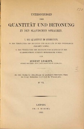 Untersuchungen über Quantität und Betonung in den slavischen Sprachen, 1,B/C. 1. Die Quantität im Serbischen. B. Das Verhältniss von Betonung und Quantität in den zweisilbigen primären Nomina. C. Das Verhältniss von Betonung und Quantität in den stammbildenden Suffixen mehrsilbiger Nomina