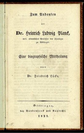 Zum Andenken an Dr. Heinrich Ludwig Planck, weil. ordentlichen Professor der Theologie zu Göttingen : eine biographische Mittheilung