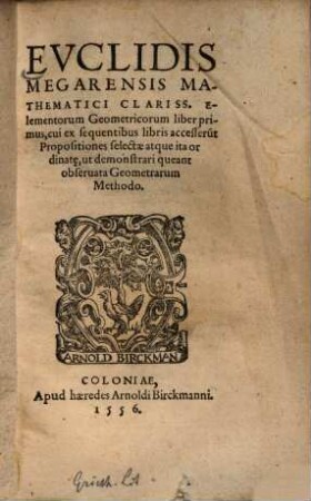 Euclidis Megarensis mathematici clariss. elementorum geometricorum liber primus