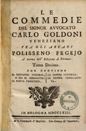 Le commedie del signor avvocato Carlo Goldoni Veneziano fra gli Arcadi Polisseno Fegejo, 10. Don Giovanni Tenorio, o sia il dissoluto. Il Poeta fanatico. La donna vulubile. Le donna vendicativa