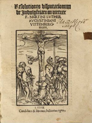 Resolutiones disputationum de Indulge[n]tiarum virtute F. Martini Lvther Avgvstiniani Vittenbergensis