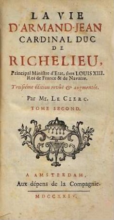 La Vie D'Armand Jean Cardinal Duc De Richelieu : Principal Ministre d'Etat, sous Louis XIII. Roi de France & de Navarre, 2