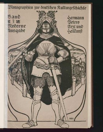 Der Arzt und die Heilkunst in der deutschen Vergangenheit : mit 153 Abbildungen und Beilagen nach den Originalen aus dem 15. - 18. Jahrhundert