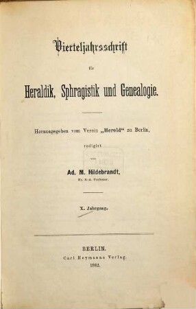 Vierteljahrsschrift für Heraldik, Sphragistik und Genealogie. 10. 1882