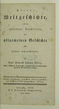 Kleine Weltgeschichte, oder gedrängte Darstellung der allgemeinen Geschichte für höhere Lehranstalten