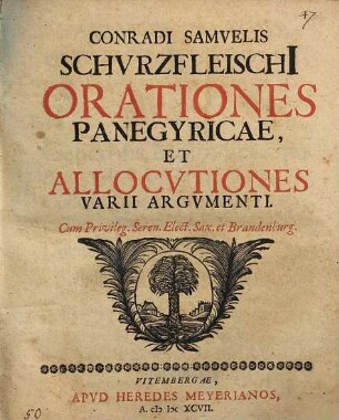 Conradi Samuelis Schurzfleischi orationes panegyricae, et allocutiones varii argumenti
