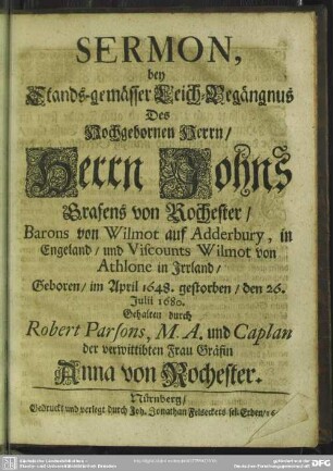 Sermon bey standesgemässer Leich-Begängnus des Herrn Hohn Grafens von Rochester ...