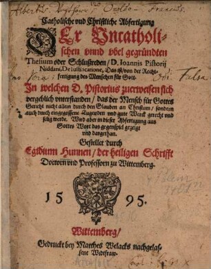 Catholische und christliche Abfertigung der uncathol. Thesium J. Pistorii Niddani de iustificatione