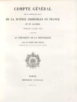 Compte général de l'administration de la justice criminelle - France - Algerie - Tunisie : pendant l'année .., 1888 (1891)