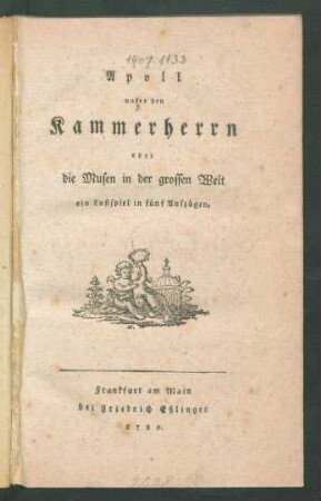 Apoll unter den Kammerherrn oder die Musen in der grossen Welt : ein Lustspiel in fünf Aufzügen