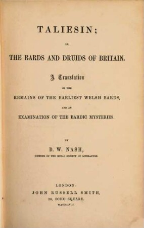 Taliesin, or the Bards and Druids of Britain : A Translation of the Remains of the earliest Welsh Bards, and an Examination of the Bardic Mysteries