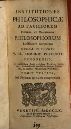 Institutiones Philosophicae : Ad Faciliorem Veterum, ac Recentiorum Philosophorum Lectionem Comparatae, 3. Qui Physicam specialem comprehendit