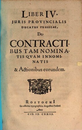 Jus Provinciale Ducatus Prussiae : Publicatum M.DC.XX., 4. De Contractibus Tam Nominatis Qvam Innominatis & Actionibus eorundem