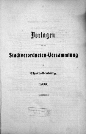 1909: Vorlagen für die Stadtverordneten-Versammlung zu Charlottenburg
