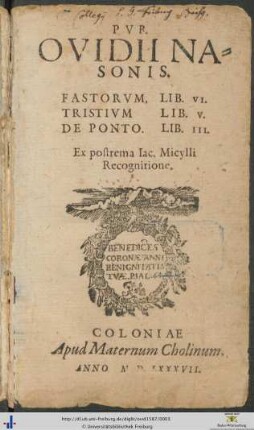 PVB. OVIDII NASONIS. FASTORVM, LIB. VI. TRISTIVM LIB. V. DE PONTO. LIB. III. Ex postrema Iac. Micylli Recognitione