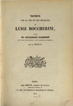 Notice sur la vie et les ouvrages de Luigi Boccherini, suivie du catalogue raisonné de toutes ses oeuvres tant publiées qu'inédites