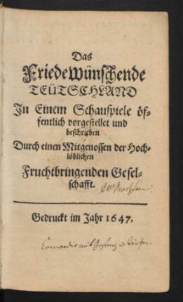 Das FriedeWünschende Teütschland : In Einem Schauspiele öffentlich vorgestellet und beschrieben