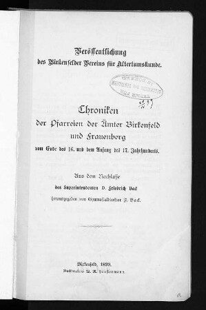 Chroniken der Pfarreien der Ämter Birkenfeld und Frauenberg vom Ende des 16. und dem Anfang des 17. Jahrhunderts : aus dem Nachlaß des Superintendenten D. Friedrich Back