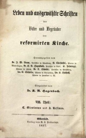 Leben und ausgewählte Schriften : C. Olevianus und Zach. Ursinus. Nach handschriftlichen und gleichzeitigen Quellen von Karl Sudhoff