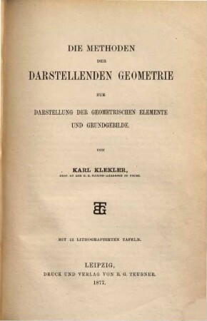 Die Elemente der darstellenden Geometrie auf Grund neuerer Anschauungsweisen für höhere Schulen, 1. Die Methoden der darstellenden Geometrie : zur Darstellung der geometrischen Elemente und Grundgebilde