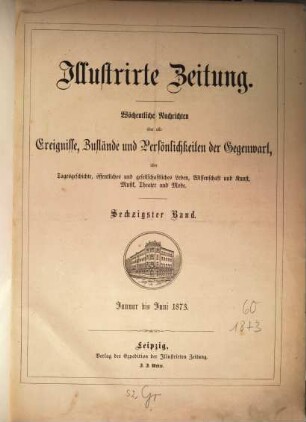 Illustrirte Zeitung : Leipzig, Berlin, Wien, Budapest, New York. 60 = Jan./Juni. 1873