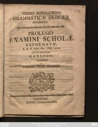 Versio Alexandrina Grammaticæ Hebrææ Magistra : Prolusio Examini Scholæ Reformatæ, A. D. II. April. Hor. VIIII. antem. MDCCLXXXI. Habendo Praemissa