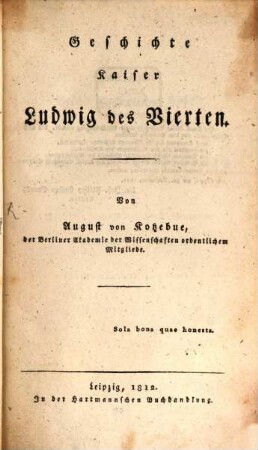 Geschichte Kaiser Ludwig des Vierten