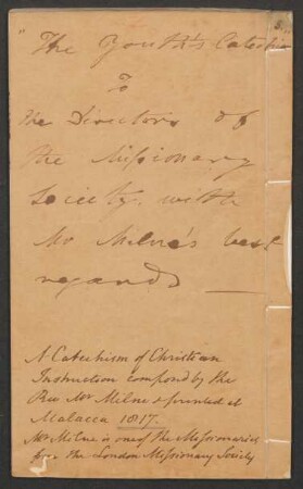 "The Youth´s Catechism To the Director of the Missionary Society with Mr. Milne´s best regards..."