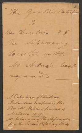 "The Youth´s Catechism To the Director of the Missionary Society with Mr. Milne´s best regards..."