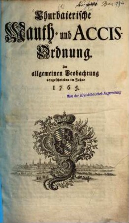 Churbaierische Mauth- und Accis-Ordnung : zur allgemeinen Beobachtung vorgeschrieben im Jahre 1765