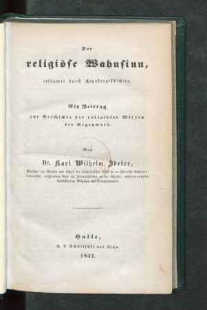 Der religiöse Wahnsinn, erläutert durch Krankengeschichten : ein Beitrag zur Geschichte der religiösen Wirren der Gegenwart