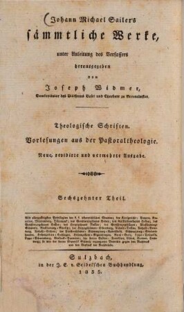 Johann Michael Sailer's sämmtliche Werke. 16, Theologische Schriften: Vorlesungen aus der Pastoraltheologie ; 1