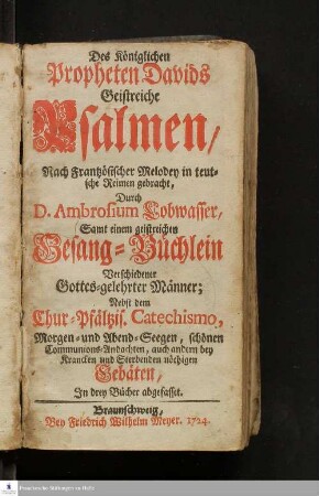 Des Königlichen Propheten Davids Geistreiche Psalmen : Nach Frantzösischer Melodey in teutsche Reimen gebracht
