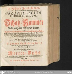 Johann Jacob Woyts ... Gazophylacium medico-physicum, oder Schatz-Kammer medicinisch- und natürlicher Dinge