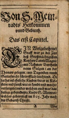 Historia Von dem Leben unnd Sterben deß H. Einsydels unnd Martyrers S. Meinrads. Auch Von dem Anfang, Auffgang, Herkommen unnd Gnaden der H. Wallstatt, Capellen, und Gottshauß unser lieben Frawen zu den Einsydeln. Endlich selbigen Gottshauses unnd Capell Prelaten, Wunderwercken und Patronen