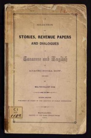 A selection of stories and revenue papers in the Karnataca language : with translations and grammatical analysis; to which is added dialogues in Karnataca and English