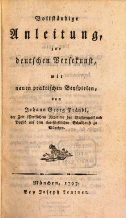 Vollständige Anleitung zur deutschen Versekunst : mit neuen praktischen Beyspielen