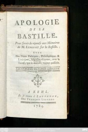Apologie De La Bastille : Pour servir de résponse aux Mémoires de M. Linguet sur la Bastille ; Avec Des Notes Politiques, Philosophiques & Littéraires, lesquelles n'auront, avec le Texte, que le moindre rapport possible