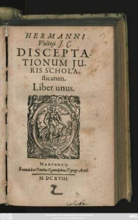 Hermanni Vulteii I.C. Disceptationum Iuris Scholasticarum Liber unus