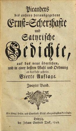 Picanders bis anhero herausgegebene Ernst-Scherzhafte und Satyrische Gedichte : auf das neue übersehen, und in einer bessern Wahl und Ordnung an das Licht gestellet. 2