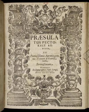 Praesulatus Pectorale Regium, XII. Pretiosißimis Aaronis gemmis: Virtutum & Votorum radiis, Serenißimum