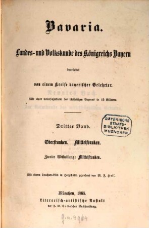 Bavaria : Landes- und Volkskunde des Königreichs Bayern ; mit einer Uebersichtskarte des diesseitigen Bayerns in 15 Blättern, 3,2 = 9. - 10. Buch. Oberfranken, Mittelfranken ; Abth. 2, Mittelfranken
