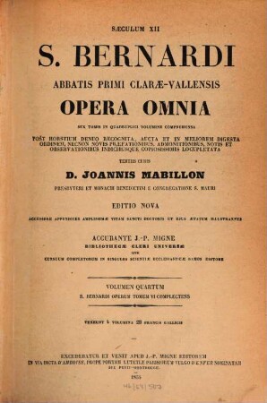 S. Bernardi, abbatis primi Clarae-Vallensis Opera omnia : sex tomis in quadruplici volumine comprehensa ; Saeculum XII ; Annus 1153, 4. S. Bernardi operum tomum 6 complectens