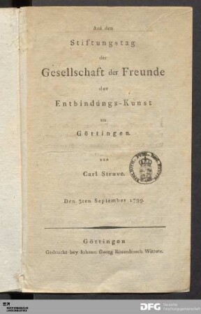 Auf den Stiftungstag der Gesellschaft der Freunde der Entbindungs-Kunst zu Göttingen : Den 3ten September 1799