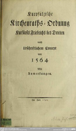 Kurpfälzische Kirchenraths-Ordnung Kurfürsts Friedrichs des Dritten nach urschriftlichem Concept von 1564 : Mit Anmerkungen
