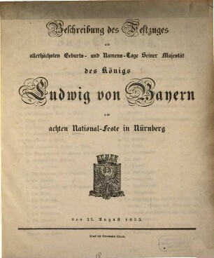 Beschreibung des Festzuges am allerhöchsten Geburts- und Namenstage ... des Königs Ludwig von Bayern : am achten National-Feste in Nürnberg den 25. August 1833